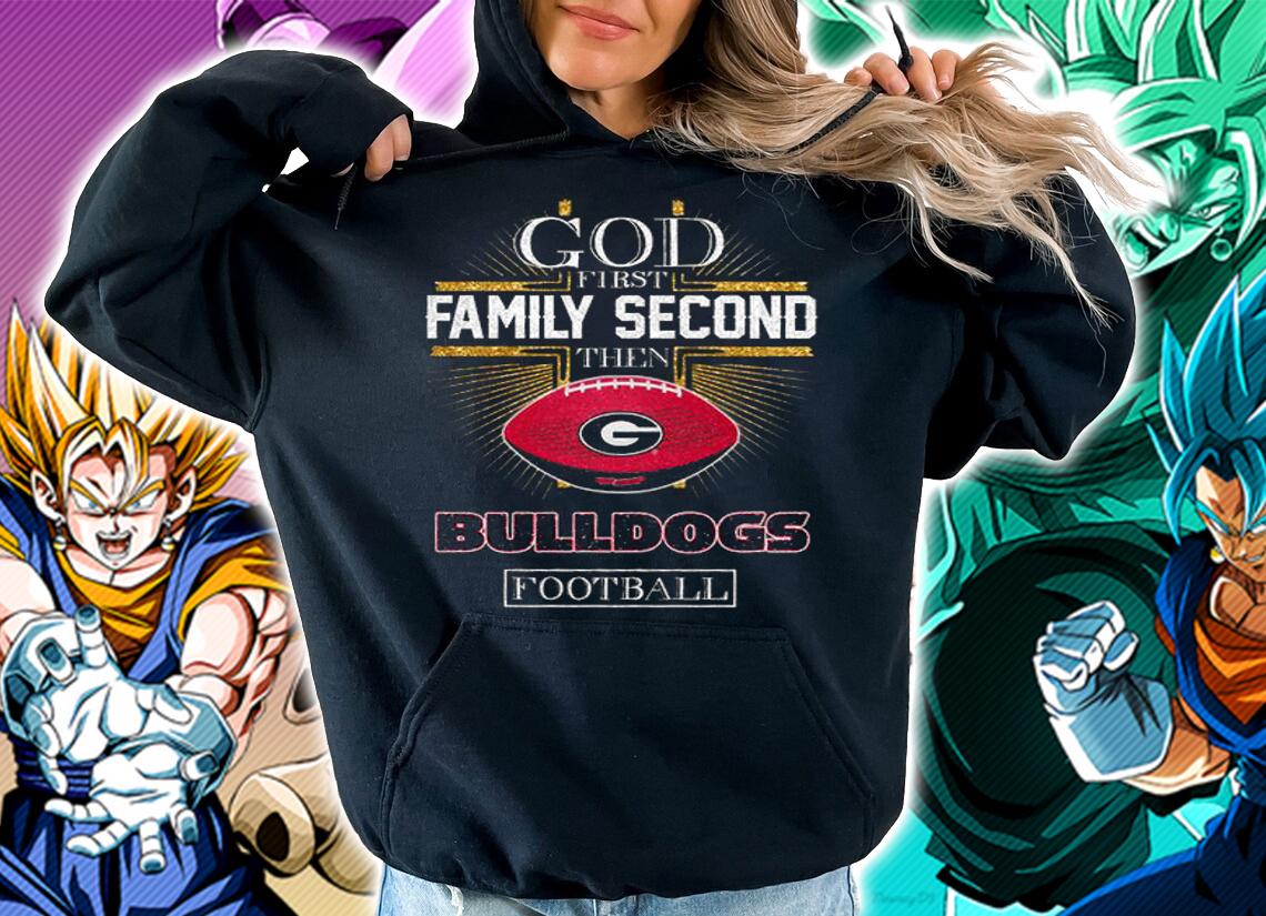 Georgia Bulldogs God First Family Second Then Bulldogs Football t-shirt hoodie