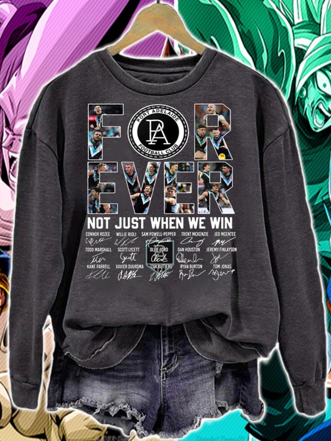 Port Adelaide Football Club For Ever Not Just When We Win Signatures t-shirt sweatshirt
