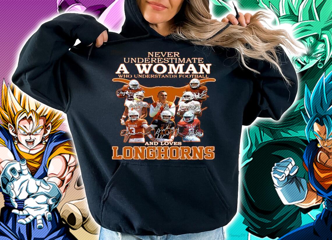 Texas Longhorns Never Underestimate A Woman Who Understands Football And Loves Longhorns Signatures t-shirt hoodie