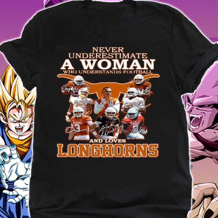 Texas Longhorns Never Underestimate A Woman Who Understands Football And Loves Longhorns Signatures t-shirt shirt