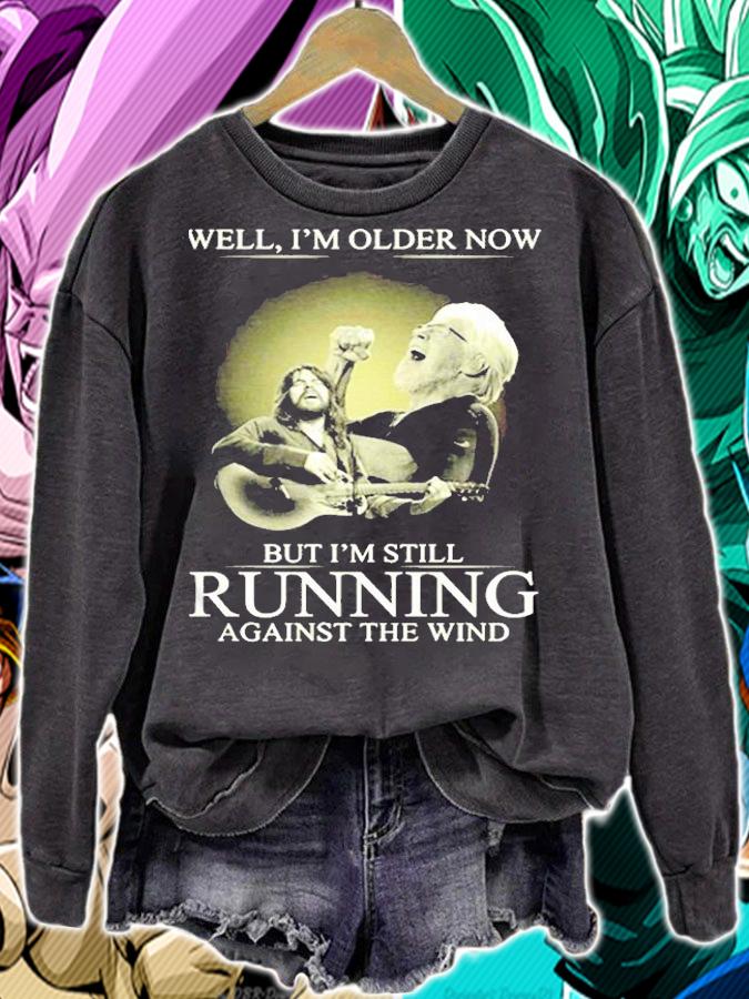 Well Im Older Now But Im Still Running Against The Wind Shirt t-shirt sweatshirt