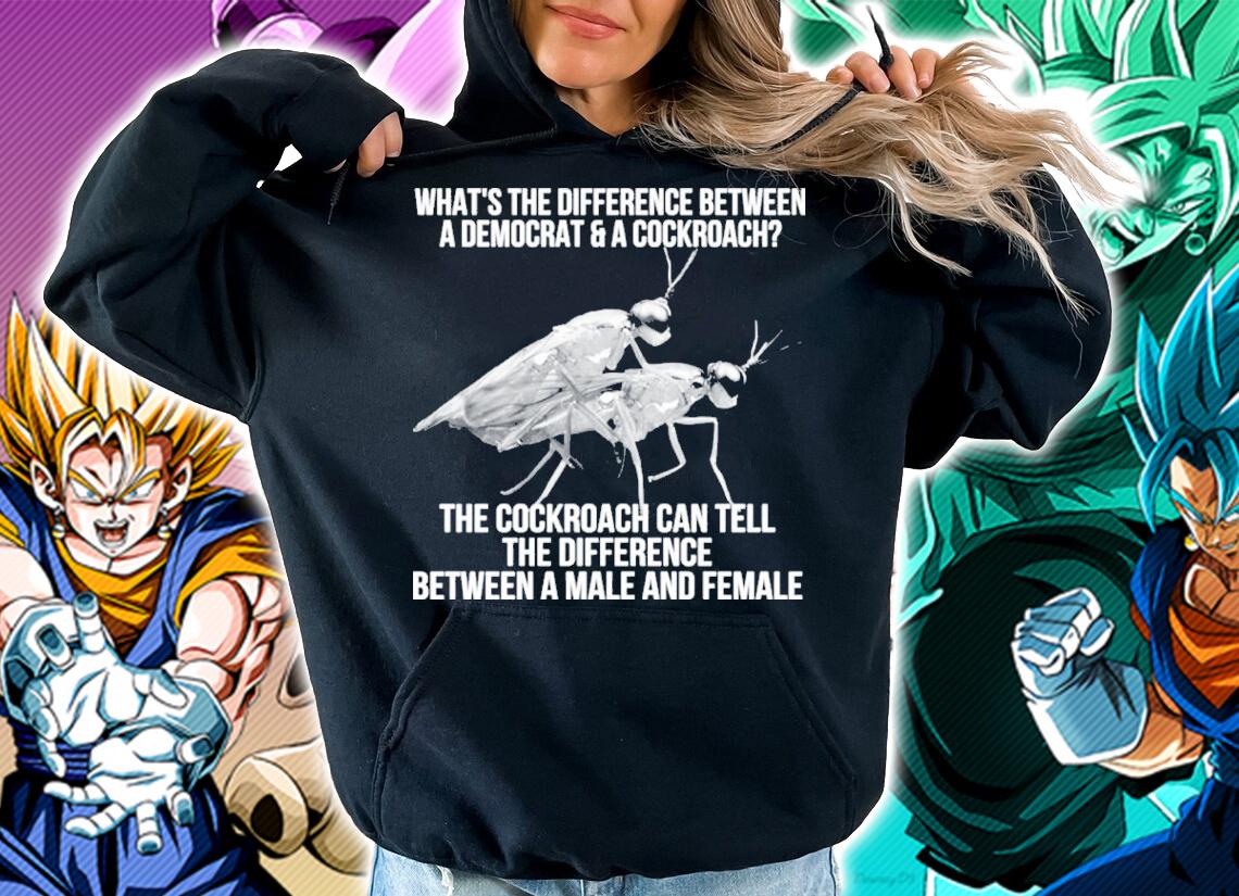 What's The Difference Between A Democrat And A Cockroach The Cockroach Can Tell Shirt t-shirt hoodie