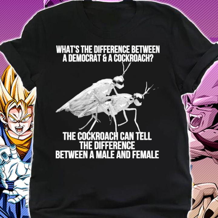 What's The Difference Between A Democrat And A Cockroach The Cockroach Can Tell Shirt t-shirt shirt