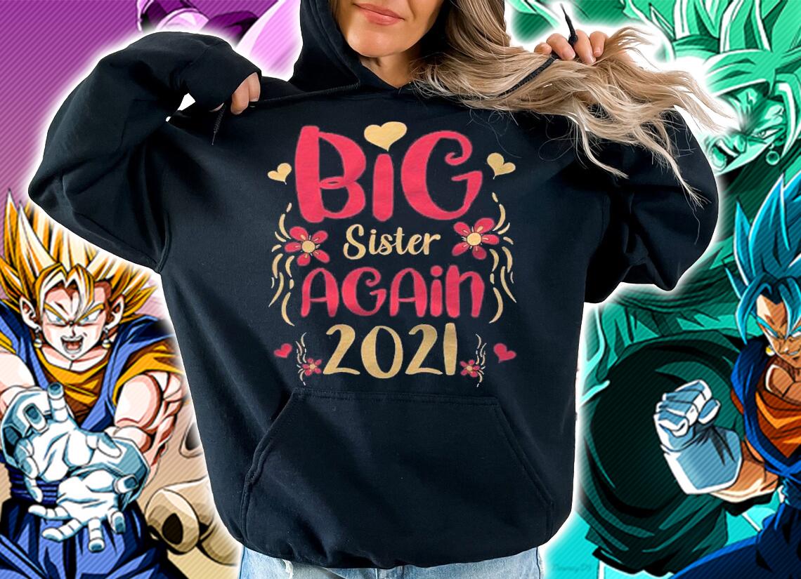 Funny Big Sister Again 2021 Pregnancy Announcement Gift Shirt t-shirt hoodie