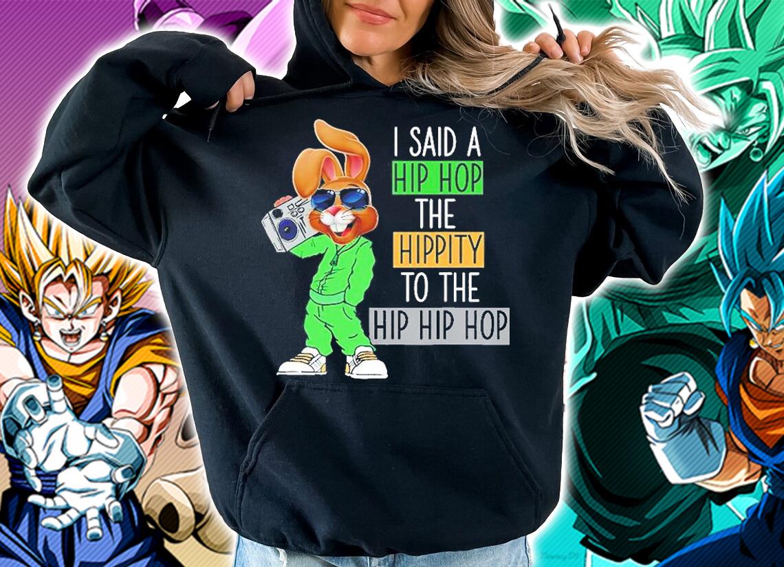 Funny Easter I Said A Hip The Hippity To Hop Hip Hop Bunny T-Shirt t-shirt hoodie