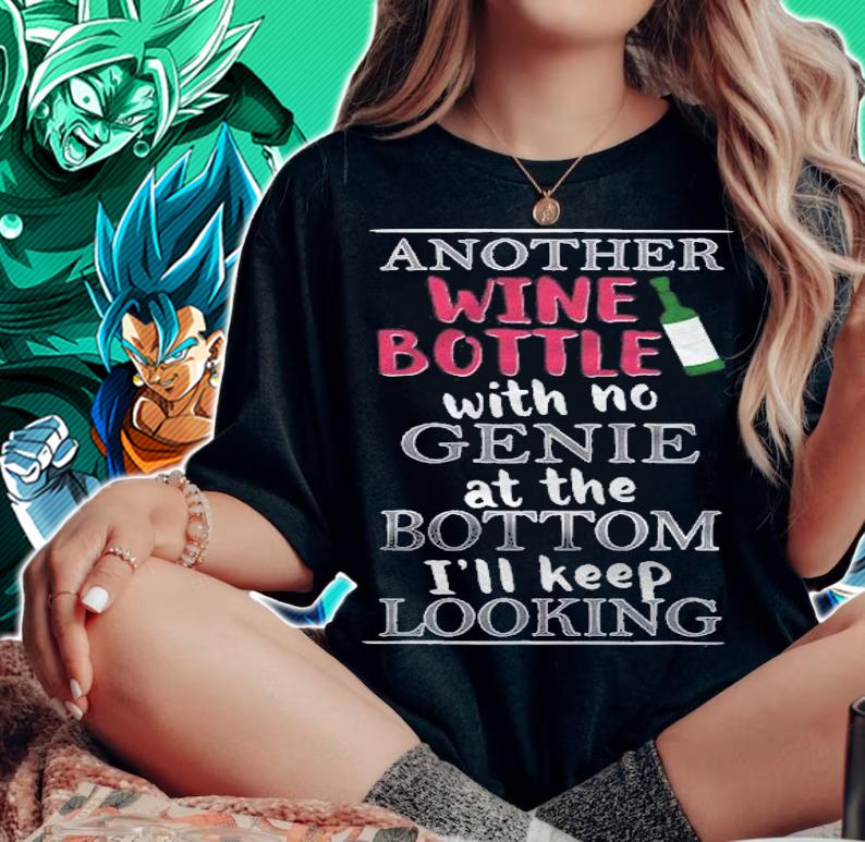 Funny Wine Lover Gift Another Wine Bottle With No Genie Shirt t-shirt woman shirt
