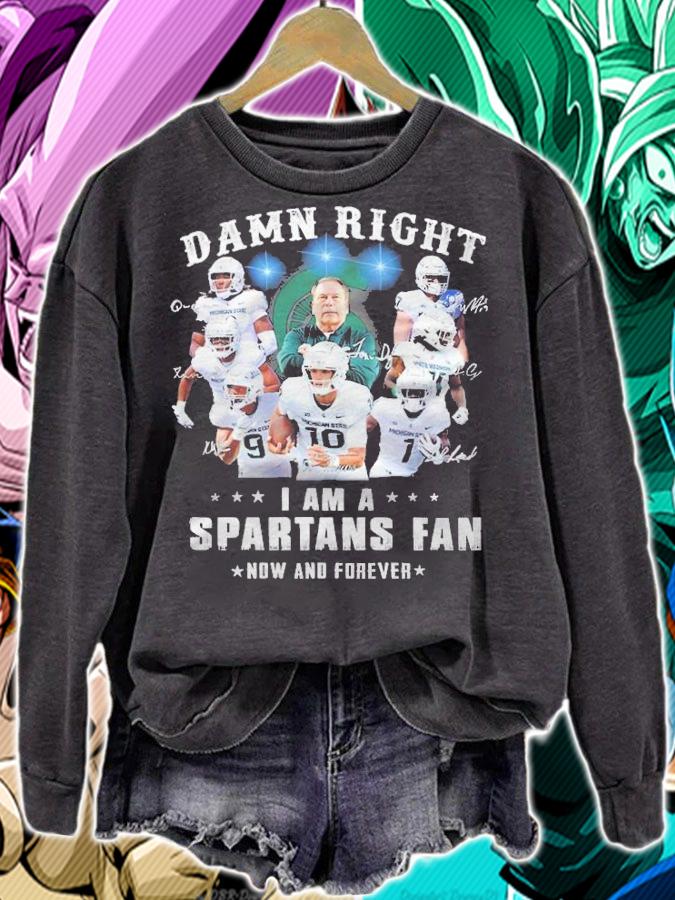 Damn Right I Am A Michigan State Spartans Fan Now And Forever Signatures t-shirt sweatshirt