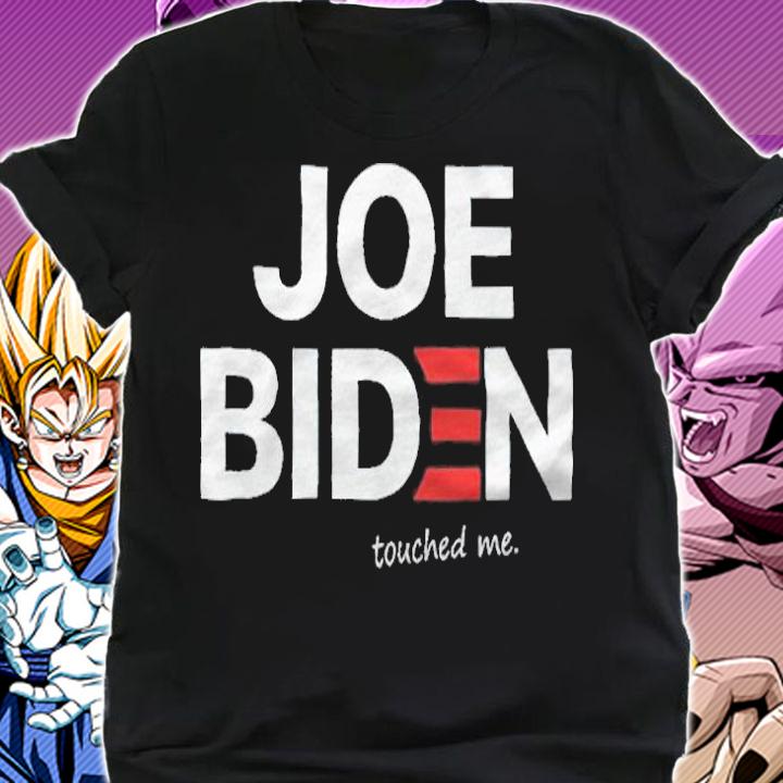 Joe Biden touched me T-shirt shirt