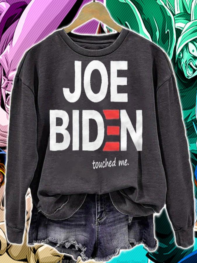 Joe Biden touched me T-shirt sweatshirt