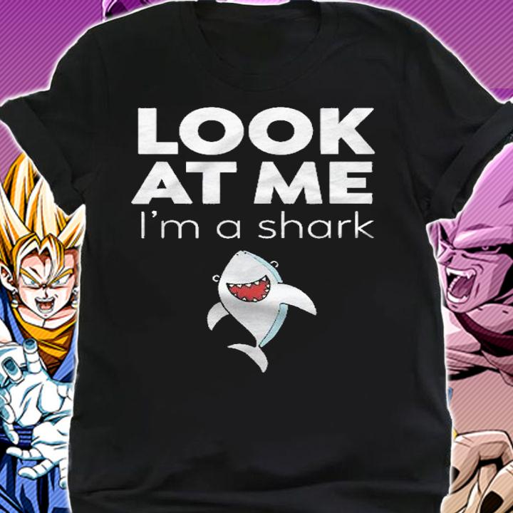 Look At Me Im A Shark  Funny Shirt shirt