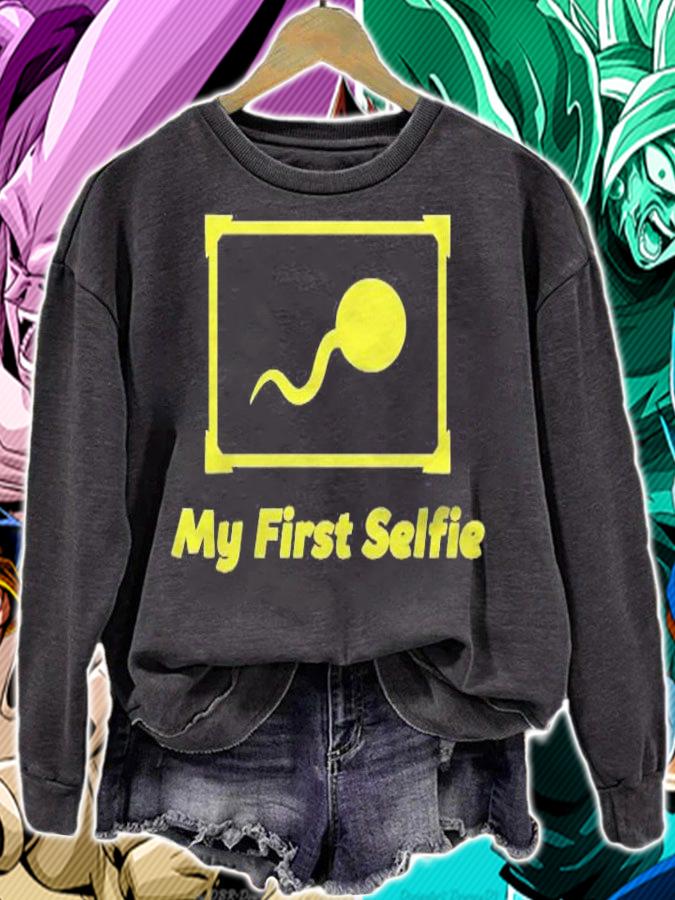 My First Selfie Humor Funny Shirt sweatshirt