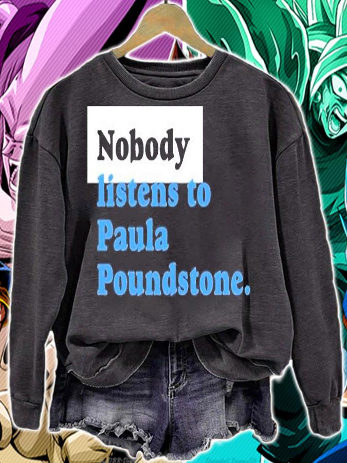Nobody Listens To Paula Poundstone T-Shirt sweatshirt