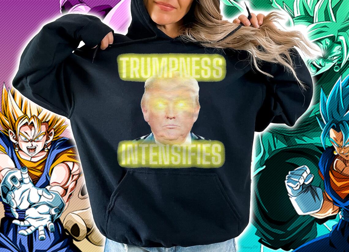 Funny Trumpness intensifies glowing eyes T-shirt hoodie