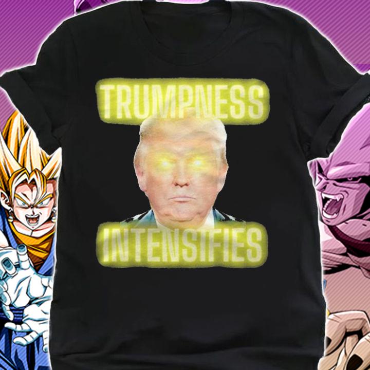 Funny Trumpness intensifies glowing eyes T-shirt shirt