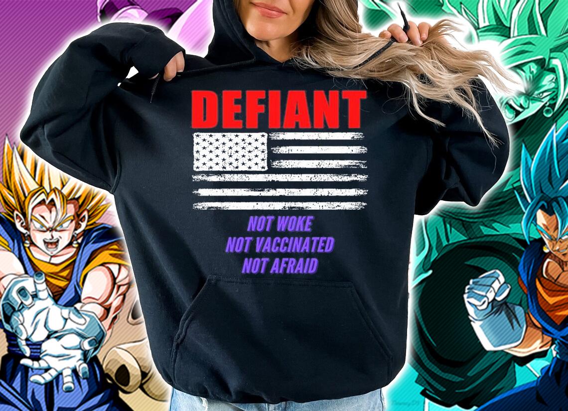 Defiant Not Woke Not Vaccinated Not Afraid American Flag t-shirt hoodie
