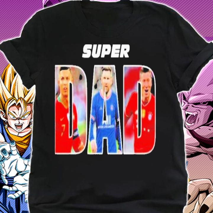 Super Dad Ronaldo Vs Messi And Lewandowski Shirt shirt