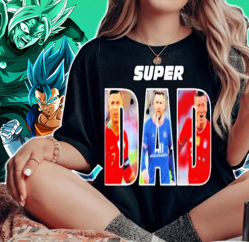 Super Dad Ronaldo Vs Messi And Lewandowski Shirt woman shirt