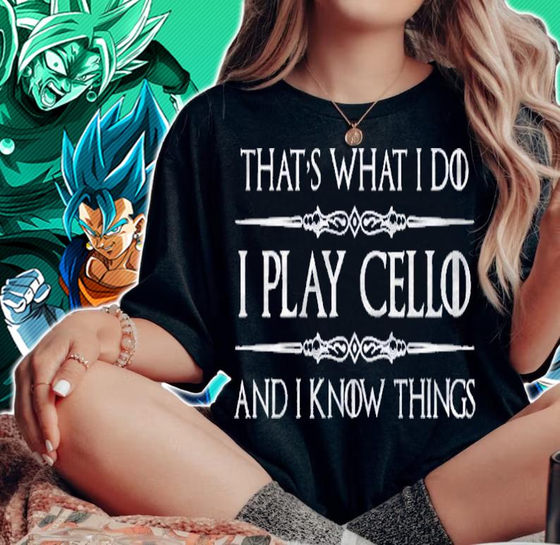 Cello Player Funny I Play Cello & I Know Things Shirt woman shirt