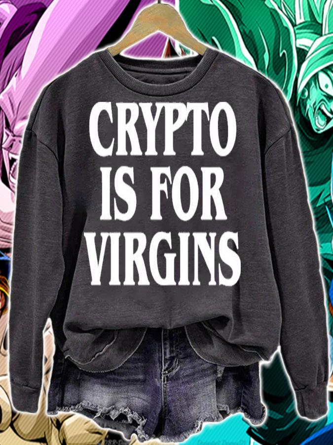 Crypto Is For Virgins Shirt sweatshirt