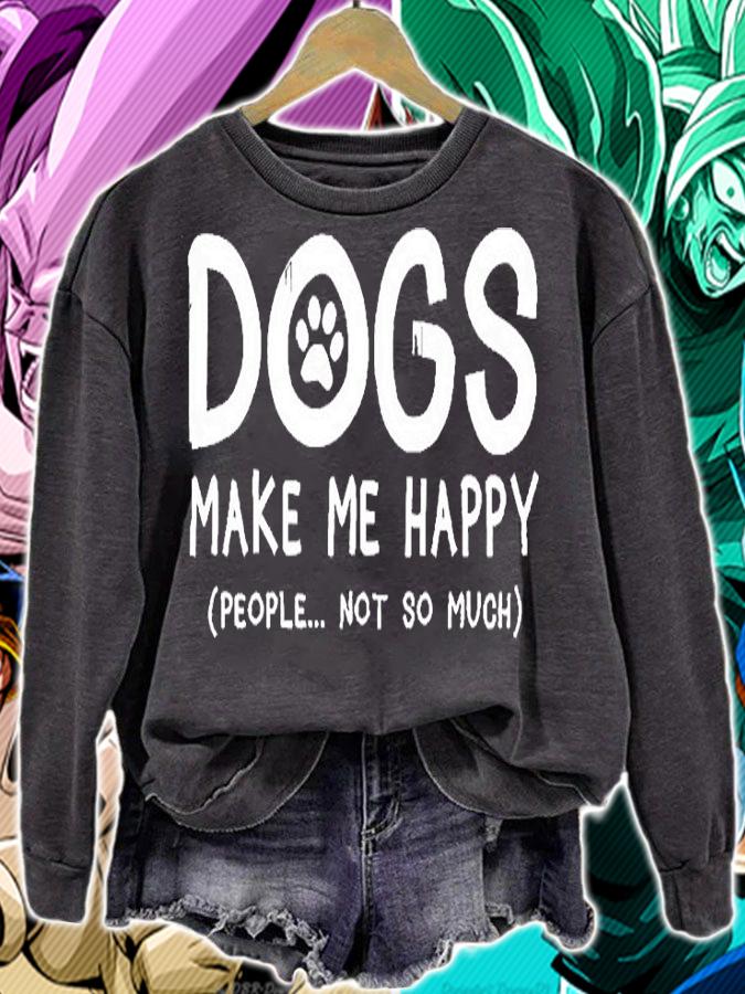 Dogs Make Me Happy People Not So Much T-Shirt sweatshirt