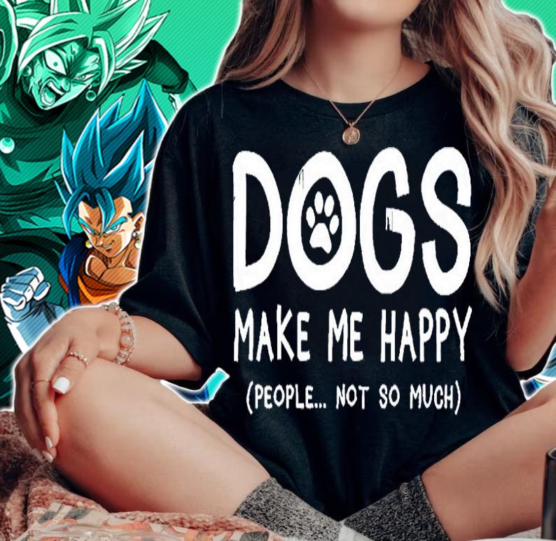 Dogs Make Me Happy People Not So Much T-Shirt woman shirt