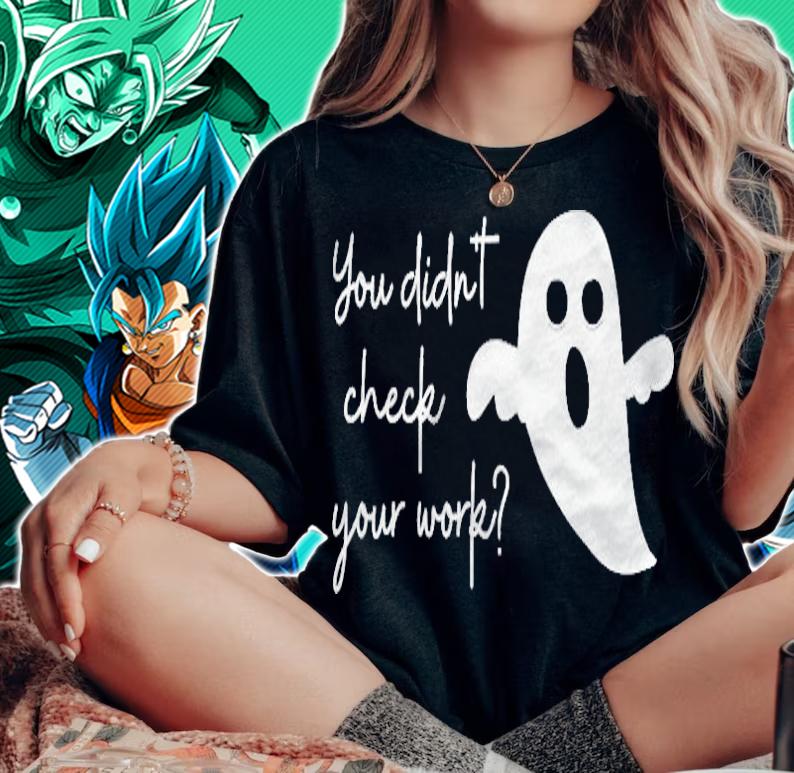 Halloween Math Teacher Ghost You Didnt Check Your Work T-shirt woman shirt