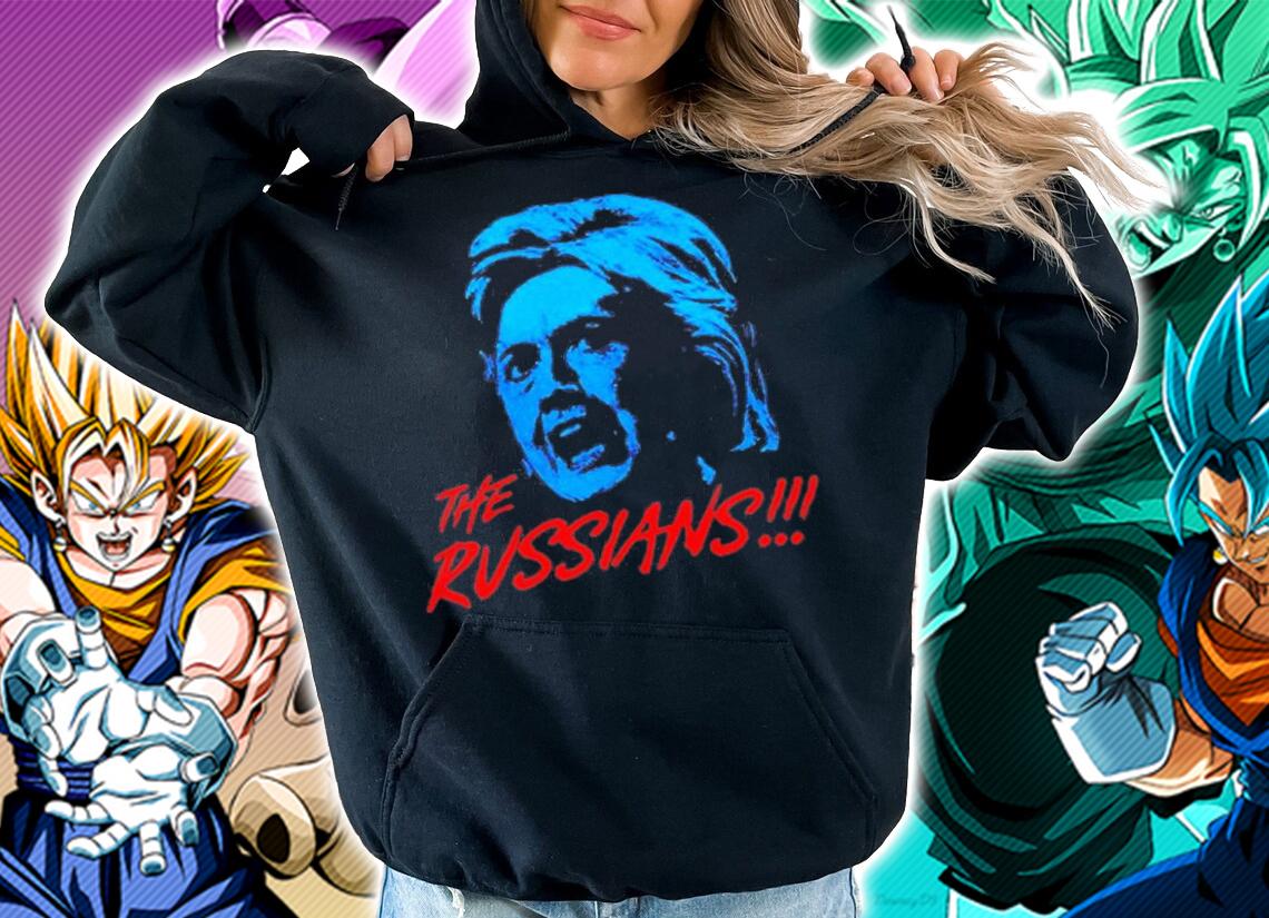 Hillary Clinton The Russians T-Shirt hoodie