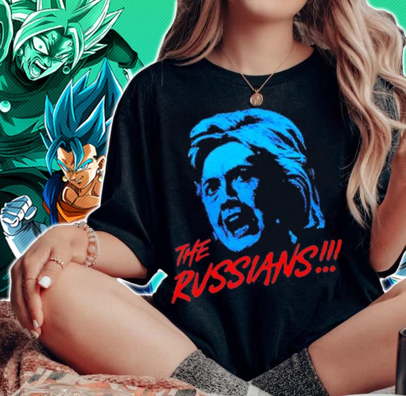 Hillary Clinton The Russians T-Shirt woman shirt