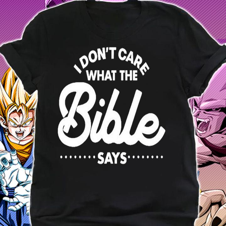 I Dont Care What The Bible Says T-Shirt shirt