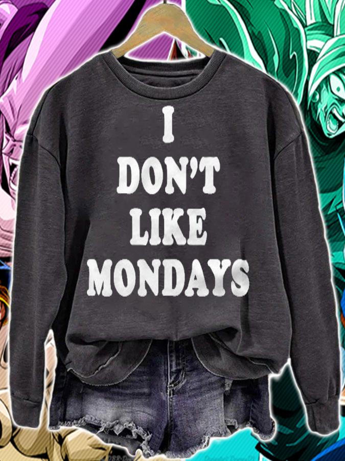 I Dont Like Mondays Slightly Sarcastic Series Shirt sweatshirt