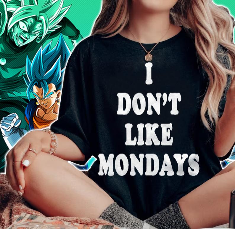 I Dont Like Mondays Slightly Sarcastic Series Shirt woman shirt