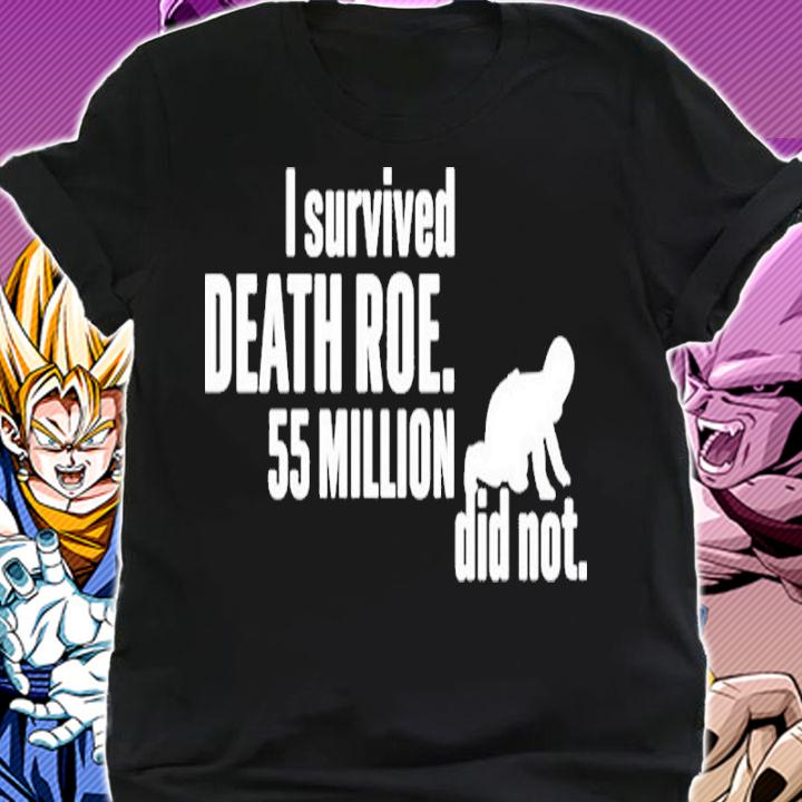 I Survived Death Roe 55 Million Did Not Taking Back Shirt shirt