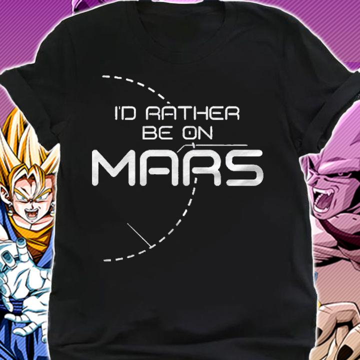 Id Rather Be On Mars Exploration Colonize Space Red Planet Shirt shirt