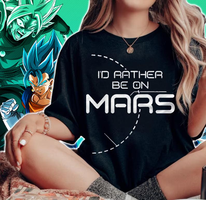 Id Rather Be On Mars Exploration Colonize Space Red Planet Shirt woman shirt