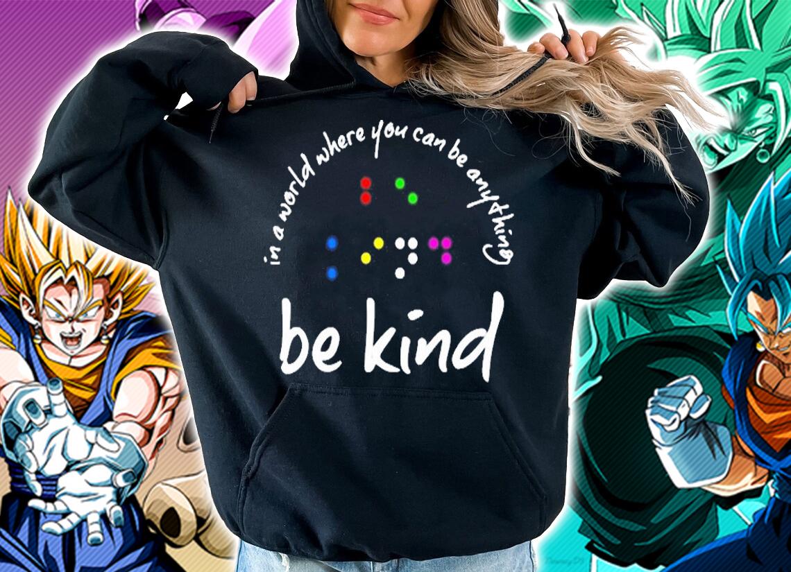 In A World Where You Can Be Anything Be Kind In Braille T-Shirt hoodie