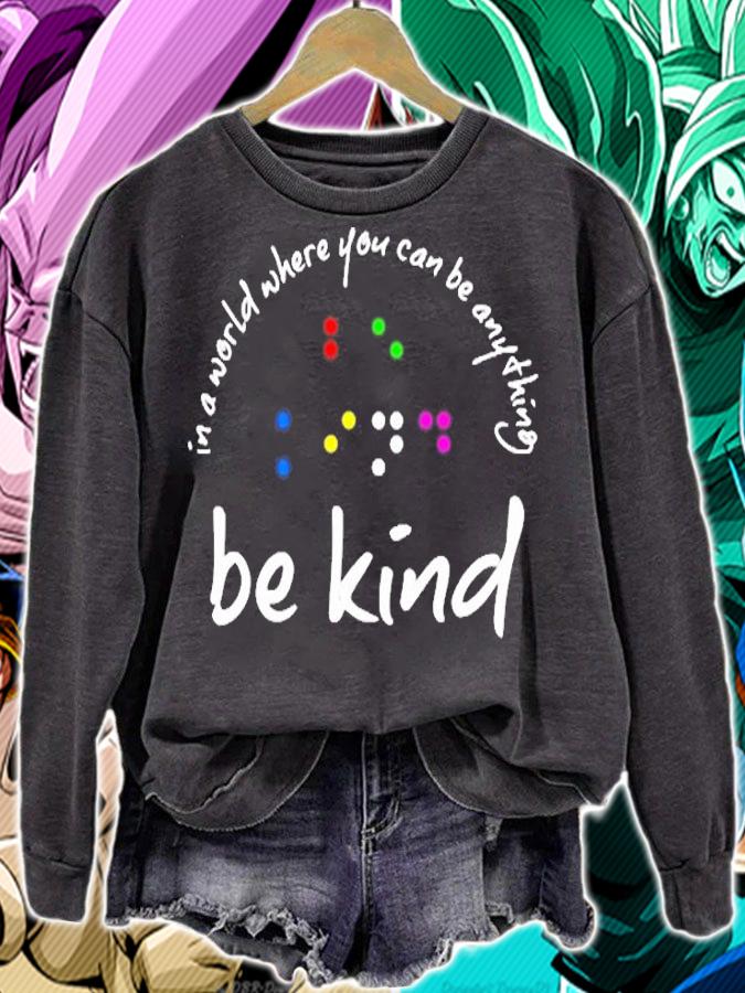 In A World Where You Can Be Anything Be Kind In Braille T-Shirt sweatshirt