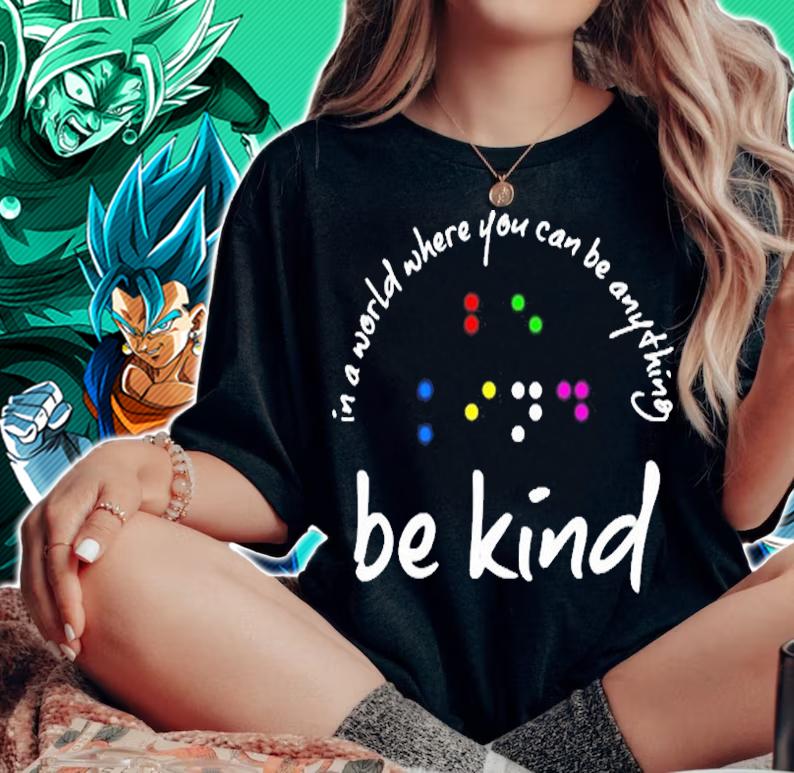 In A World Where You Can Be Anything Be Kind In Braille T-Shirt woman shirt