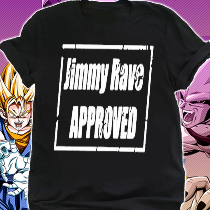 Jimmy Rave Approved T-Shirt shirt