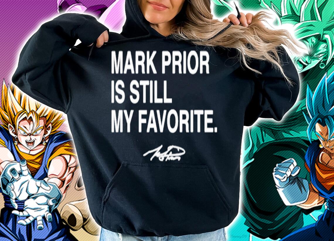 Mark Prior Is Still My Favorite Shirt hoodie