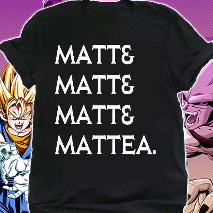 Matt And Matt And Matt And Mattea T-Shirt shirt
