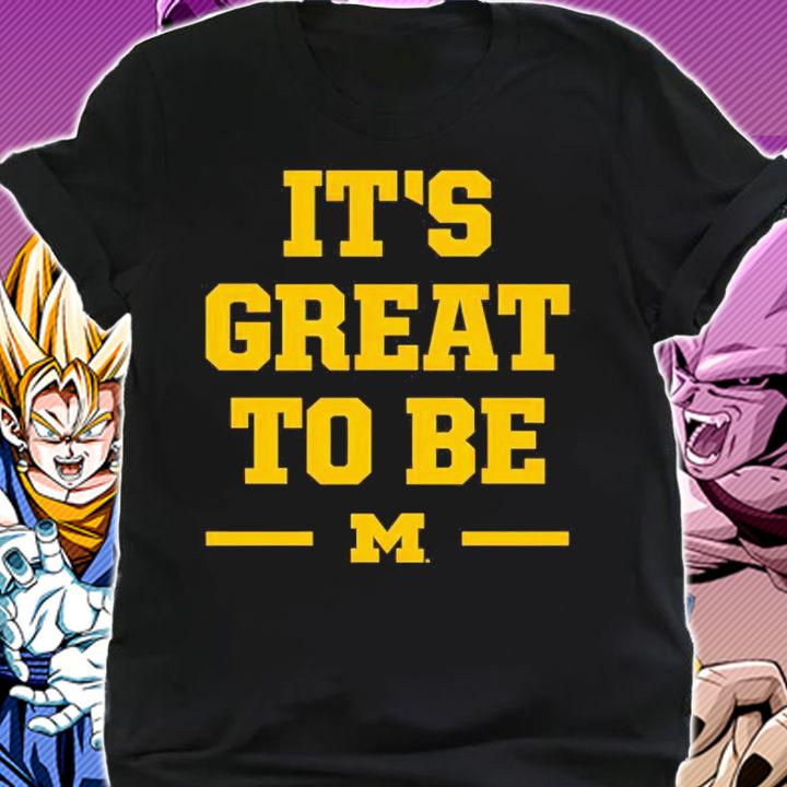 Michigan It's Great To Be Shirt shirt