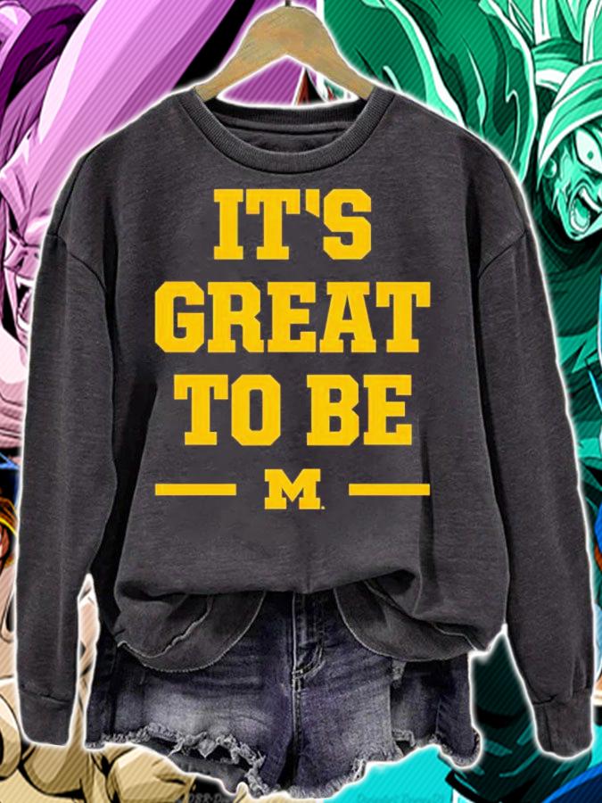 Michigan It's Great To Be Shirt sweatshirt