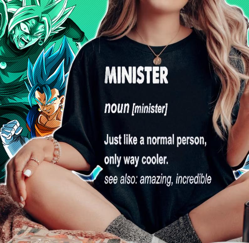 Minister Definition Just Like A Normal Person Only Way Cooler Pullover Shirt woman shirt