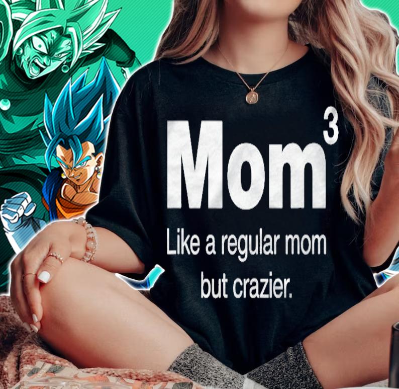 Mom Of Three Kids  Mom But Crazier  Mom To The 3Rd Power t-shirt woman shirt