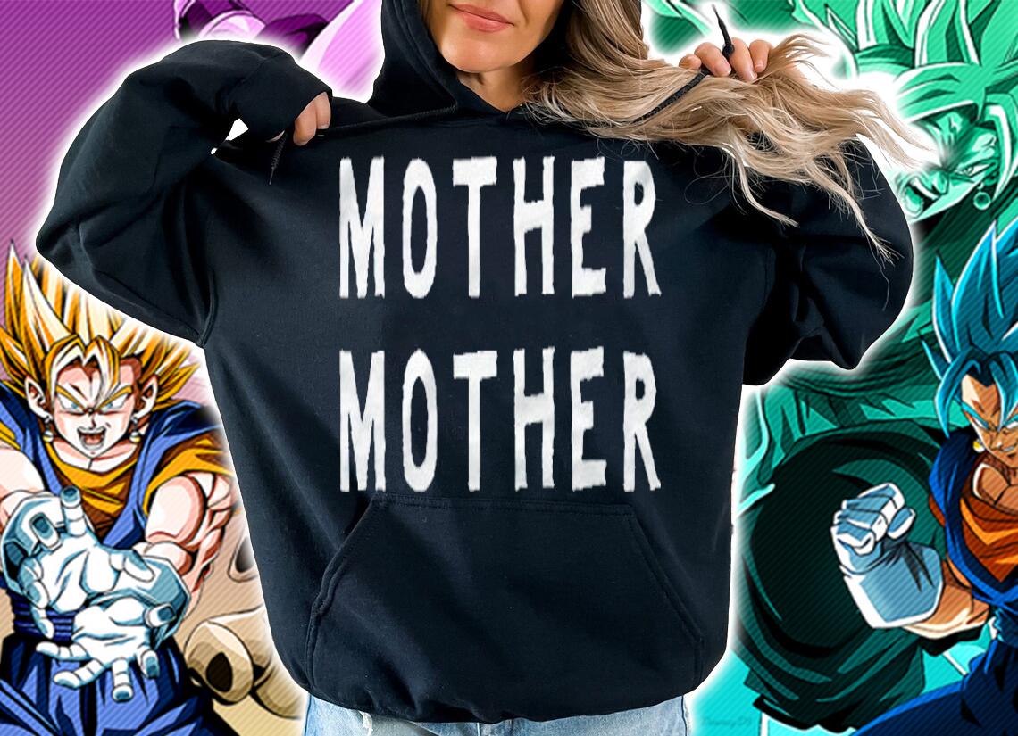 Mother mother oh my T-shirt hoodie
