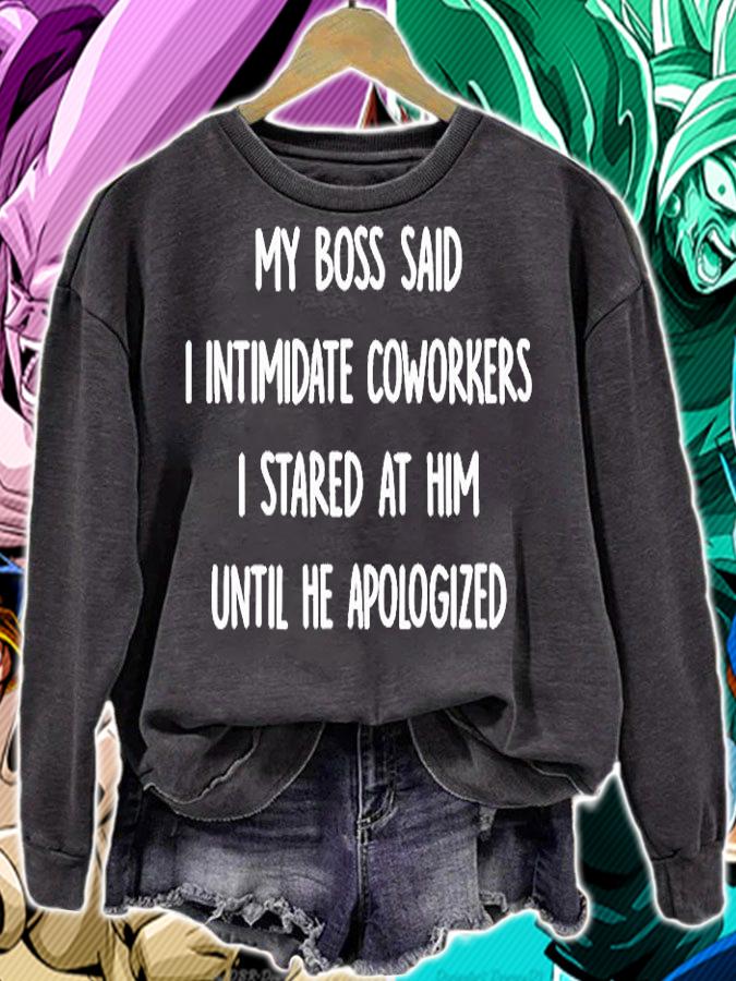 My Boss Said I Intimidate Coworkers I Stared At Him Until He Apologized T-Shirt sweatshirt