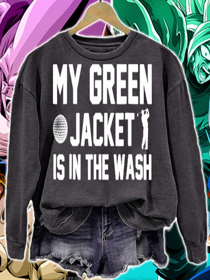 My Green Jacket Is In The Wash T-Shirt sweatshirt