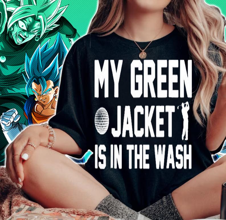 My Green Jacket Is In The Wash T-Shirt woman shirt