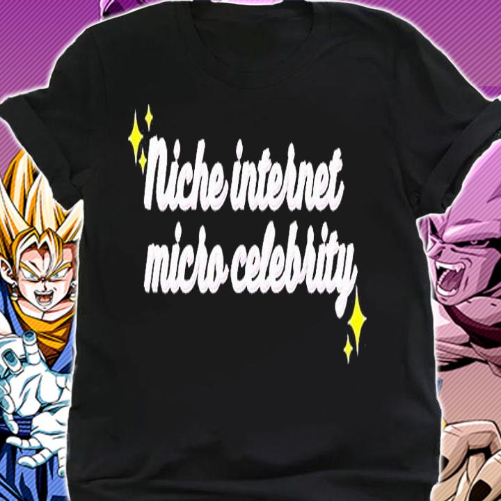 Niche Internet Micro Celebrity T-Shirt shirt