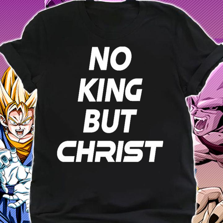 No King But Christ T-Shirt shirt